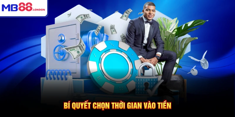 Bí quyết chọn thời gian vào tiền