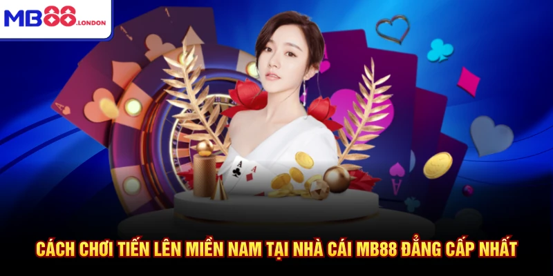 Cách chơi tiến lên miền Nam