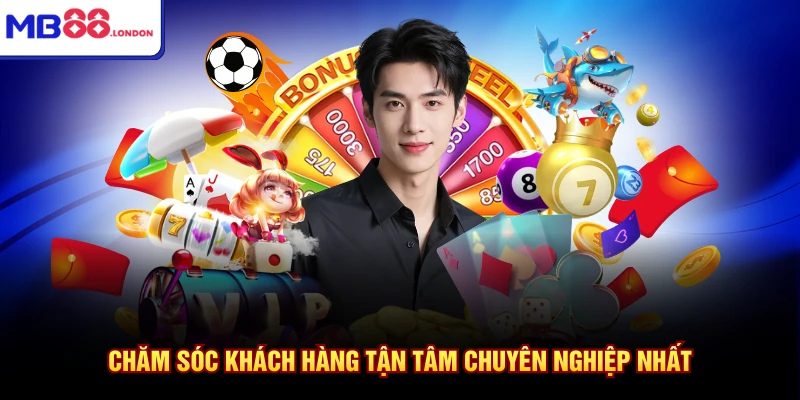 Chăm sóc khách hàng tận tâm chuyên nghiệp nhất