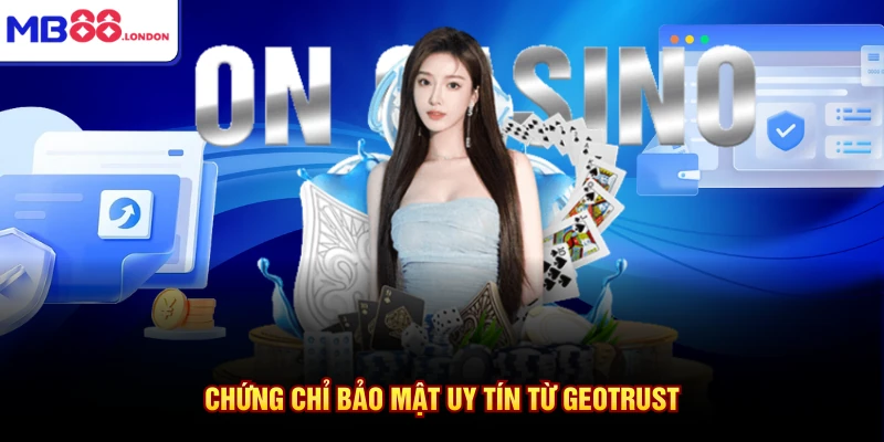 Chứng chỉ bảo mật uy tín từ GEOTRUST