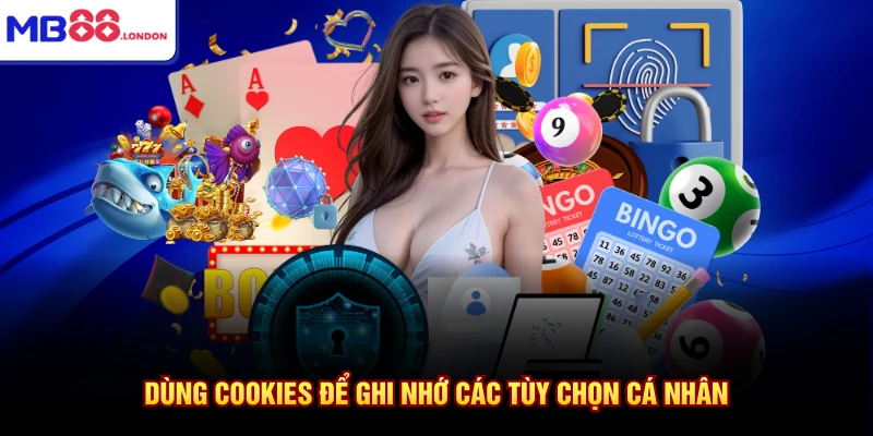 Dùng cookies để ghi nhớ các tùy chọn cá nhân