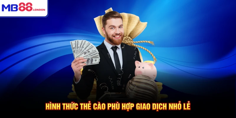 Hình thức thẻ cào phù hợp giao dịch nhỏ lẻ