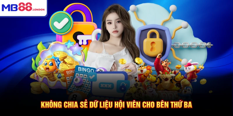 Không chia sẻ dữ liệu hội viên cho bên thứ ba