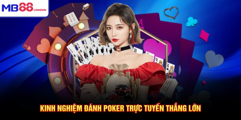 Kinh nghiệm đánh poker trực tuyến thắng lớn