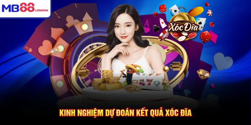 Kinh nghiệm dự đoán kết quả xóc đĩa
