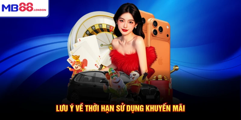 Lưu ý về thời hạn sử dụng khuyến mãi