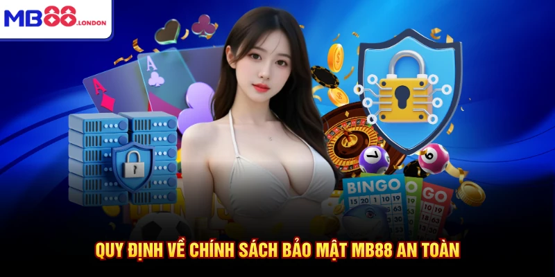 Quy định về chính sách bảo mật MB88 an toàn