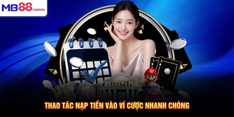 Thể Thao MB88 4 Thao tác nạp tiền vào ví cược nhanh chóng