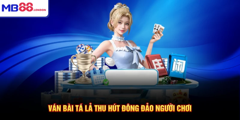 Game Bài MB88 2 Ván bài tá lả thu hút đông đảo người chơi